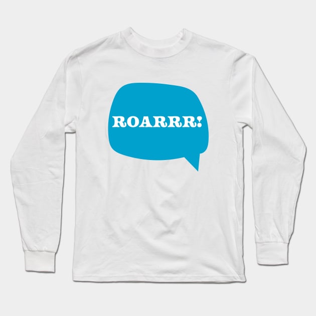 ROARRR! Long Sleeve T-Shirt by nickemporium1